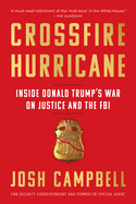 Crossfire Hurricane: Inside Donald Trump's War on Justice and the FBI