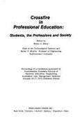 Crossfire in Professional Education: Students, the Professions, and Society - Boley, Bruno A