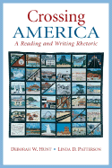Crossing America: A Reading and Writing Rhetoric - Hunt, Debbie W, and Patterson, Linda D
