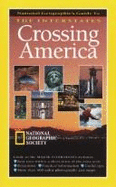 Crossing America: National Geographic's Guide to the Interstates - National Geographic Society