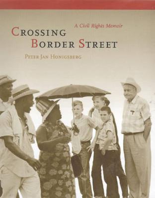 Crossing Border Street: A Civil Rights Memoir - Honigsberg, Peter Jan