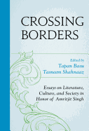 Crossing Borders: Essays on Literature, Culture, and Society in Honor of Amritjit Singh