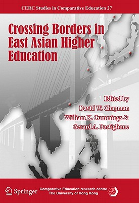 Crossing Borders in East Asian Higher Education - Chapman, David W. (Editor), and Cummings, William K. (Editor), and Postiglione, Gerard A. (Editor)