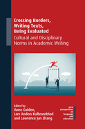 Crossing Borders, Writing Texts, Being Evaluated: Cultural and Disciplinary Norms in Academic Writing