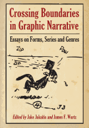 Crossing Boundaries in Graphic Narrative: Essays on Forms, Series and Genres