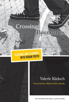 Crossing Boundaries--Teaching and Learning with Urban Youth - Kinloch, Valerie, and Ayers, William (Editor), and Quinn, Therese (Editor)
