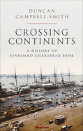 Crossing Continents: A History of Standard Chartered Bank