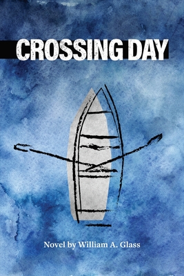 Crossing Day - Glass, William A