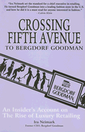 Crossing Fifth Avenue to Bergdorf Goodman: An Insider's Account on the Rise of Luxury Retailing