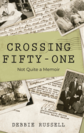 Crossing Fifty-One: Not Quite a Memoir