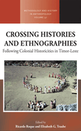Crossing Histories and Ethnographies: Following Colonial Historicities in Timor-Leste