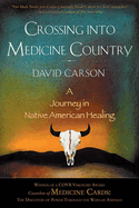 Crossing into Medicine Country: A Journey in Native American Healing