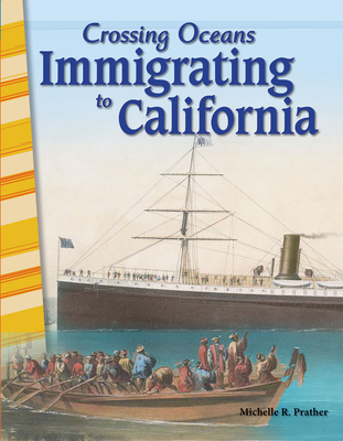 Crossing Oceans: Immigrating to California - Prather, Michelle R