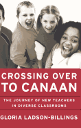 Crossing Over to Canaan: The Journey of New Teachers in Diverse Classrooms