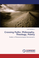 Crossing Paths: Philosophy, Theology, Poetry