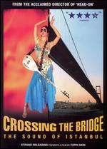Crossing the Bridge: The Sound of Istanbul - Fatih Akin