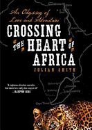 Crossing the Heart of Africa: An Odyssey of Love and Adventure