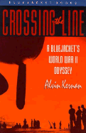 Crossing the Line: A Bluejacket's World War II Odyssey - Kernan, Alvin B