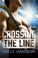 Crossing the Line: A BRAND NEW brother's-best-friend Hockey Romance for 2025