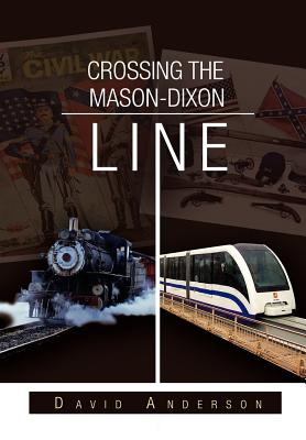 Crossing the Mason-Dixon Line - Anderson, David, Dr.