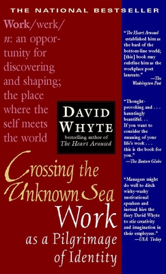 Crossing the Unknown Sea: Work as a Pilgrimage of Identity - Whyte, David