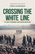 Crossing the White Line: The 1969/70 Springboks Tour of Britain and Ireland