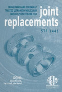 Crosslinked and Thermally Treated Ultra-High Molecular Weight Polyethylene for Joint Replacements - Kurtz, S (Editor), and Gsell, R (Editor), and Martell, J (Editor)