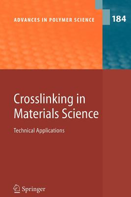 Crosslinking in Materials Science: Technical Applications - Amduri, B (Contributions by), and Boutevin, B (Contributions by), and Czub, P (Contributions by)