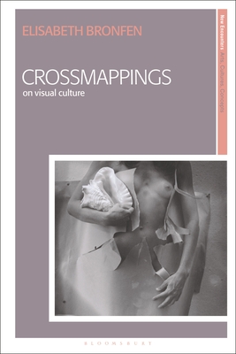 Crossmappings: On Visual Culture - Bronfen, Elisabeth, and Pollock, Griselda (Preface by)