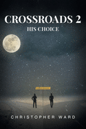Crossroads 2: His Choice