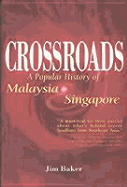 Crossroads: A Popular History of Malaysia & Singapore