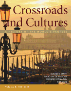 Crossroads and Cultures, Volume B: 500-1750: A History of the World's Peoples