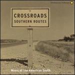 Crossroads: Southern Routes--Music of the American South