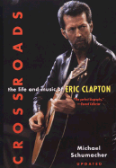 Crossroads: The Life and Music of Eric Clapton: The Life and Music of Eric Clapton
