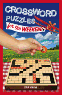 Crossword Puzzles for the Weekend: Volume 6