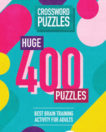 Crossword Puzzles: Huge, 400 Puzzles With Solutions Large Print. Best Brain Training Activity For Adults