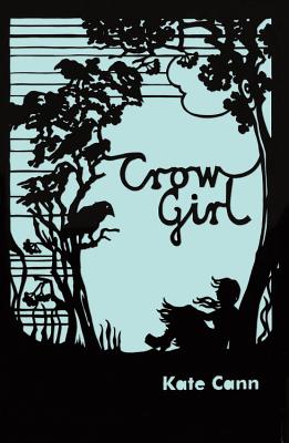 Crow Girl - Cann, Kate