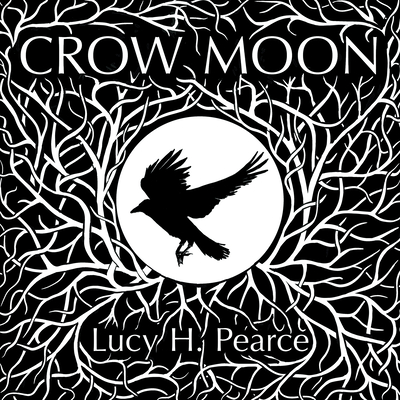 Crow Moon: reclaiming the wisdom of the wild woods - Pearce, Lucy H