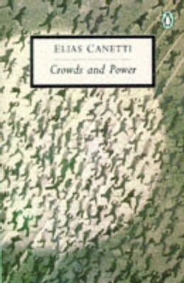 Crowds and Power - Canetti, Elias, and Stewart, Carol (Translated by)