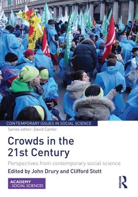 Crowds in the 21st Century: Perspectives from contemporary social science - Drury, John (Editor), and Stott, Clifford (Editor)