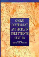 Crown, Government and People in the Fifteenth Century