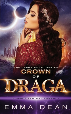 Crown of Draga: A Space Fantasy Romance - Dean, Emma