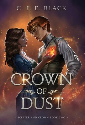 Crown of Dust: Scepter and Crown Book Two - Black, C F E