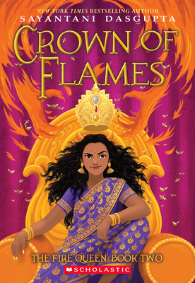 Crown of Flames (the Fire Queen #2) - DasGupta, Sayantani