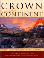Crown of the Continent: The Last Great Wilderness of the Rocky Mountains