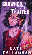 Crowned A Traitor: Book One (Special Edition Cover)