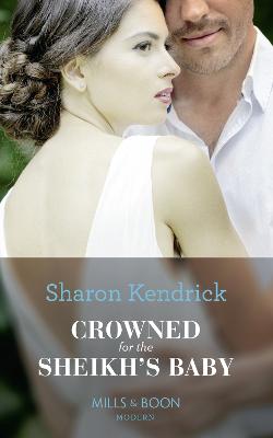 Crowned For The Sheikh's Baby - Kendrick, Sharon