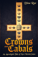 Crowns and Cabals: An Apocalyptic Tale of New World Order