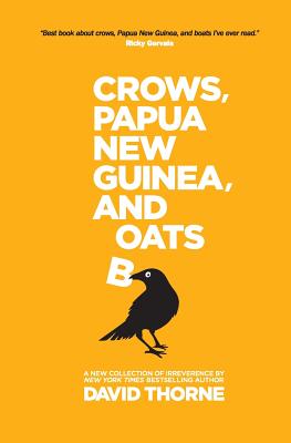 Crows, Papua New Guinea, and Boats: A New Collection of Irreverence. - Thorne, David