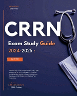 CRRN Study Guide 2024-2025 CRRN Exam Prep for the Certification in Certified Rehabilitation Registered Nurse. CRRN Review Book and Study Guide 2024 and 500 CRRN Practice Test Questions.